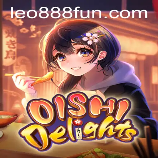 Exploring the Enchanting World of OishiDelights with LEO888